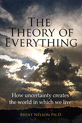 Stock image for The Theory of Everything: How uncertainty creates the world in which we live. for sale by THE SAINT BOOKSTORE