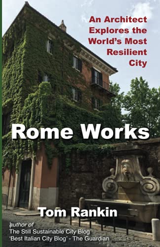 Beispielbild fr Rome Works: An Architect Explores the World's Most Resilient City zum Verkauf von SecondSale