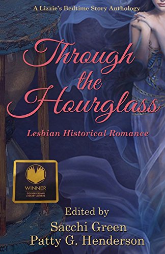 9780692559567: Through the Hourglass: Lesbian Historical Romance (A Lizzie's Bedtime Stories Anthology)