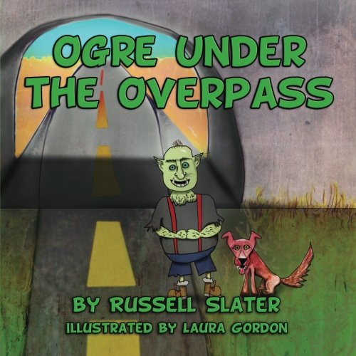 Stock image for Ogre Under the Overpass for sale by Revaluation Books