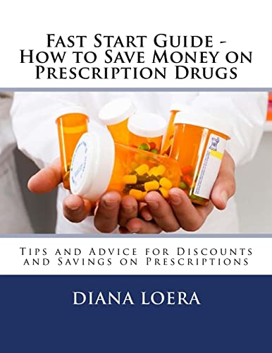 Imagen de archivo de Fast Start Guide - How to Save Money on Prescription Drugs a la venta por THE SAINT BOOKSTORE