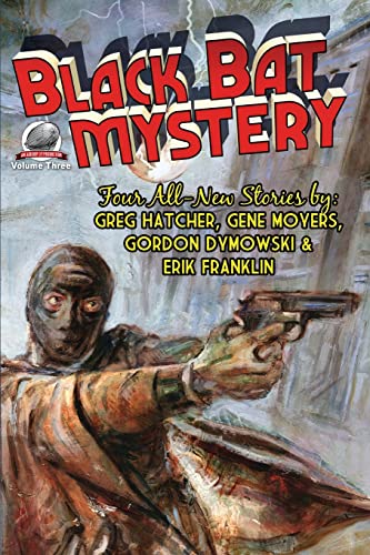 Stock image for Black Bat Mystery Volume Three: None So Blind, Death on the Rails, The Magnificent Anderson, The Dark Magician for sale by Easy Chair Books