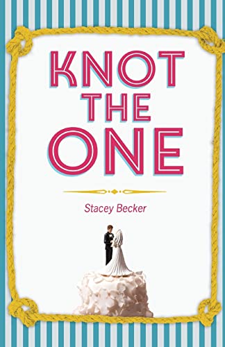 Imagen de archivo de Knot the One: Why Getting Dumped Before My Wedding was the Best Thing that Ever Happened to Me a la venta por SecondSale