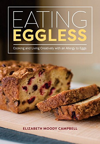 Beispielbild fr Eating Eggless: Cooking and Living Creatively with an Allergy to Eggs zum Verkauf von WorldofBooks