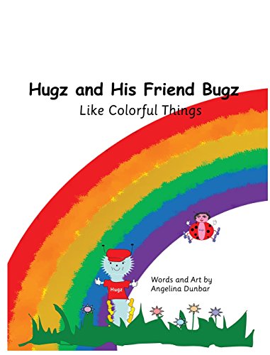 9780692563076: Hugz and His Friend Bugz: Like Colorful Things