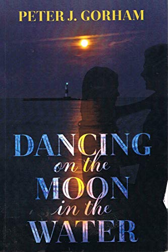 Stock image for Dancing on the Moon in the Water for sale by THE SAINT BOOKSTORE