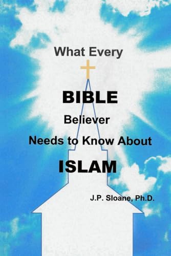 Stock image for What Every Bible Believer Needs to Know About Islam for sale by Red's Corner LLC