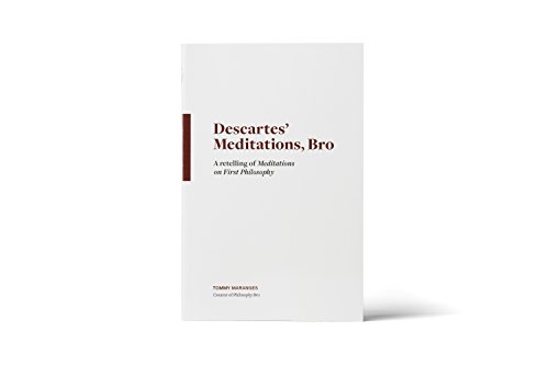Imagen de archivo de Descartes Meditations, Bro: A Retelling of Meditations on First Philosophy a la venta por The Happy Book Stack