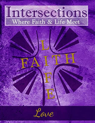 Imagen de archivo de Intersections: Where Faith & Life Meet: Love a la venta por Lucky's Textbooks