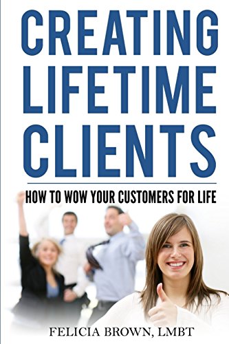 Stock image for Creating Lifetime Clients: How to WOW Your Customers for Life for sale by BooksRun