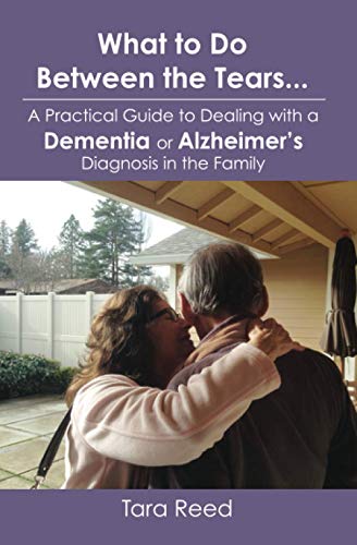 Beispielbild fr What to Do Between the Tears.: A Practical Guide to Dealing with a Dementia or Alzheimer's Diagnosis in the Family zum Verkauf von SecondSale