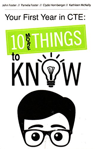 Stock image for YOUR FIRST YEAR IN CTE: 10 MORE THINGS TO KNOW for sale by ThriftBooks-Atlanta