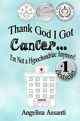 Stock image for Thank God I Got Cancer.I'm Not a Hypochondriac Anymore! for sale by ThriftBooks-Dallas