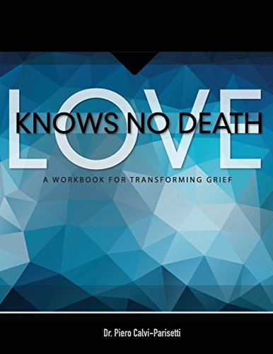 Imagen de archivo de Love Knows No Death: A Guided Workbook for Grief Transformation a la venta por Goodwill Southern California