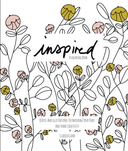 Imagen de archivo de Inspired: A Coloring Book for Adults: Quotes And Illustrations To Encourage Your Heart And Spark Creativity a la venta por ThriftBooks-Dallas