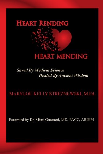 Imagen de archivo de Heart Rending - Heart Mending: Saved by Modern Surgery - Healed by Ancient Wisdom a la venta por HPB-Ruby