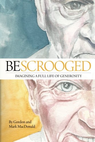 Stock image for BeScrooged : Imagining a Full Life of Generosity for sale by Better World Books