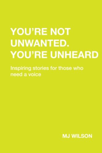 Stock image for You're Not Unwanted. You're Unheard: Inspiring stories for those who need a voice for sale by Revaluation Books