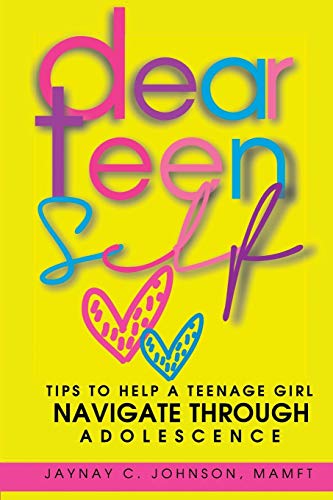 Stock image for Dear Teen Self: Tips to help a teenage girl navigate through adolescence for sale by ThriftBooks-Atlanta