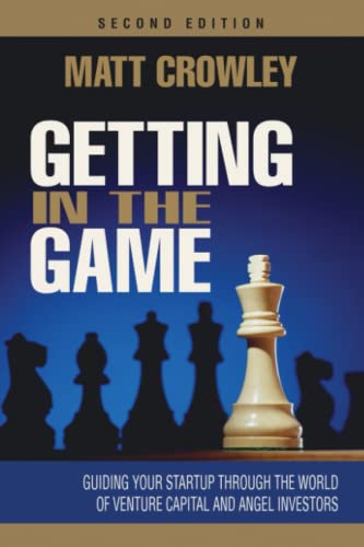 Stock image for Getting in the Game, Second Edition: Guiding Your Startup Through the World of Venture Capital and Angel Investors for sale by SecondSale