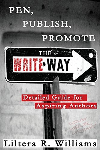 9780692576717: Pen, Publish, Promote the Write Way: Detailed Guide for Aspiring Authors