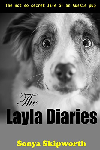 Stock image for The Layla Diaries: The Not So Secret Life of an Aussie Pup for sale by Lucky's Textbooks