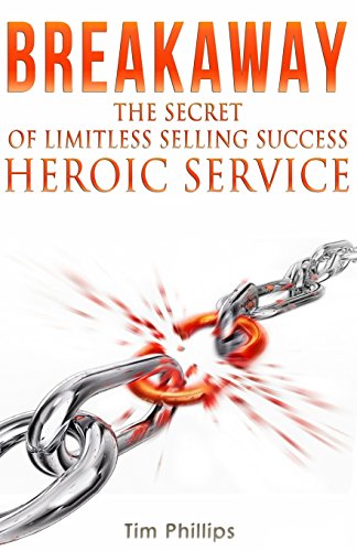 Beispielbild fr BREAKAWAY - The Secret of Limitless Selling Success: Heroic Service (Volume 1) zum Verkauf von HPB-Emerald