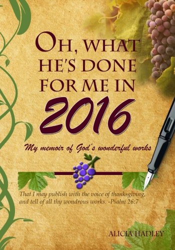 Beispielbild fr Oh What He's Done for Me in 2016 (Journal): Keep track of God's blessings in 2016 zum Verkauf von Revaluation Books