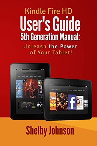 9780692581506: Kindle Fire HD User's Guide 5th Generation Manual: Unleash the Power of Your Tab