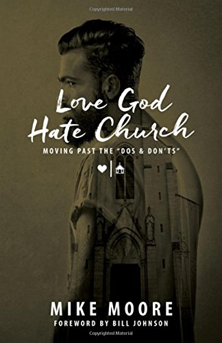 9780692582213: Love God Hate Church: Moving Past the "Do's and Don'ts"