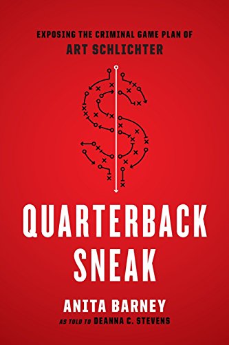 9780692582398: Quarterback Sneak: Exposing the Criminal Game Plan of Art Schlichter