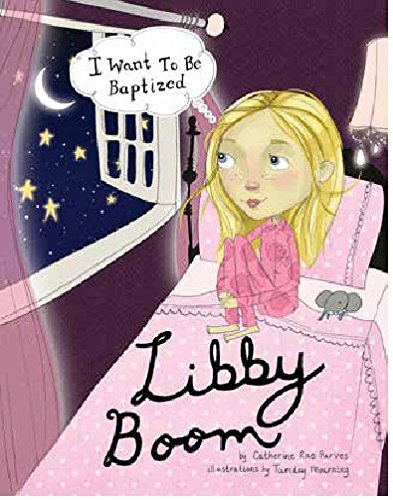 Stock image for Libby Boom: I Want to Be Baptized for sale by Jenson Books Inc