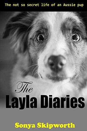Stock image for The Layla Diaries: The Not So Secret Life of an Aussie Pup for sale by Lucky's Textbooks