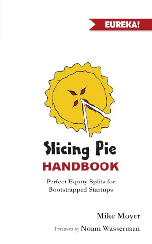 Stock image for Slicing Pie Handbook: Perfectly Fair Equity Splits for Bootstrapped Startups (Mike Moyer's Virtual Dojo) for sale by WorldofBooks