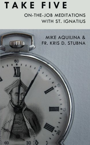 Beispielbild fr Take Five: On-The-Job Meditations with St. Ignatius zum Verkauf von BooksRun