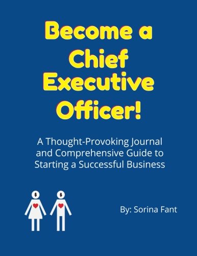 Beispielbild fr Become a Chief Executive Officer: A Thought-Provoking Journal and Comprehensive Guide to Starting a Successful Business zum Verkauf von Revaluation Books