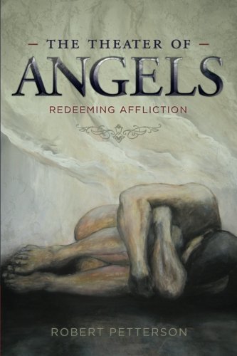 Beispielbild fr The Theater of Angels: Redeeming Affliction zum Verkauf von Colorado's Used Book Store