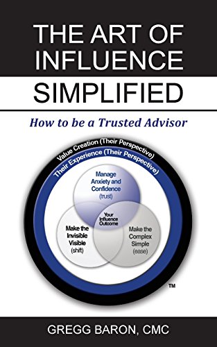 Beispielbild fr The Art of Influence Simplified: How to Be a Trusted Advisor zum Verkauf von A1AMedia