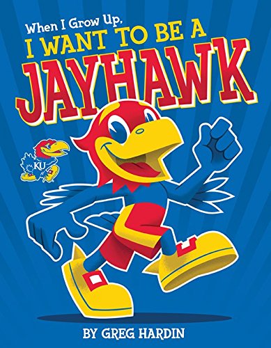 Imagen de archivo de When I Grow Up, I Want To Be a Jayhawk a la venta por SecondSale