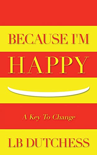 9780692589519: Because I'm Happy: A Key To Change