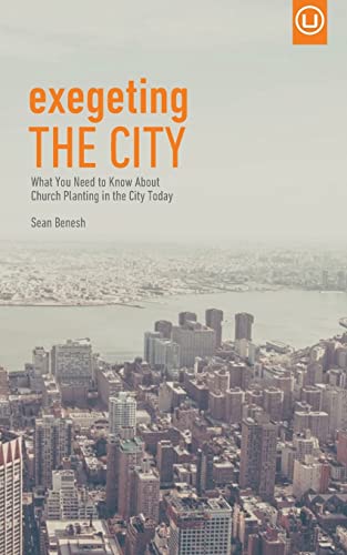 Stock image for Exegeting the City: What You Need to Know About Church Planting in the City Today (Metrospiritual Book Series) for sale by A Team Books