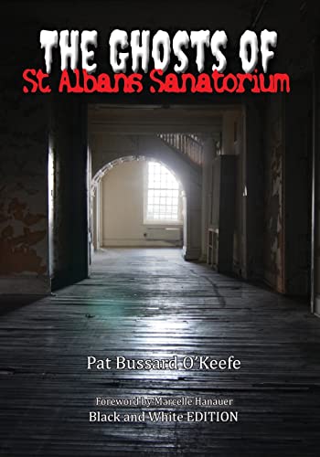 Stock image for The Ghosts of St. Albans Sanatorium: Black and White Edition for sale by GF Books, Inc.