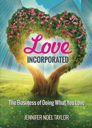 Stock image for Love Incorporated: The Business of Doing What You Love for sale by Jenson Books Inc