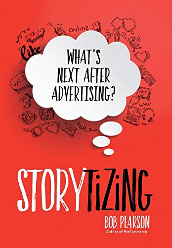 9780692598146: Storytizing: What's Next After Advertising?