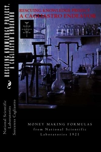 Beispielbild fr RESCUING KNOWLEDGE Project, A CAGLIASTRO ENDEAVOR: MONEY MAKING FORMULAS from National Scientific Laboratories 1921 zum Verkauf von Revaluation Books