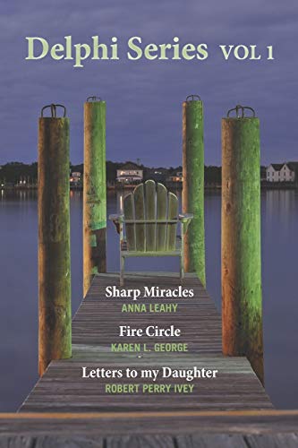 9780692598900: Delphi Series Vol. 1: Sharp Miracle, The Fire Circle, & Letters to my Daughter