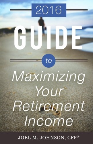Imagen de archivo de The 2016 Guide to Maximizing Your Retirement Income a la venta por SecondSale