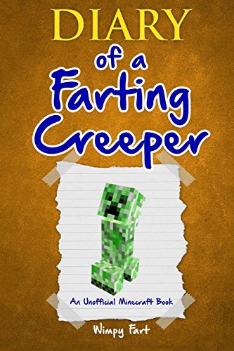 Stock image for Diary of a Farting Creeper: Book 1: Why Does the Creeper Fart When He Should Explode? for sale by Your Online Bookstore