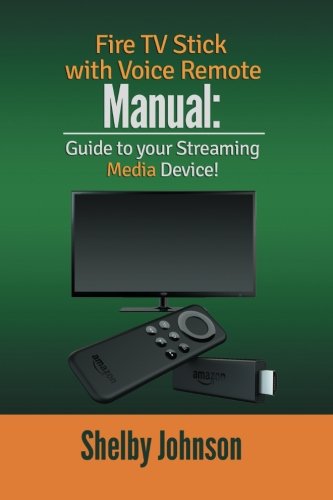Imagen de archivo de Fire TV Stick with Voice Remote Manual: Guide to your Streaming Media Device a la venta por Revaluation Books