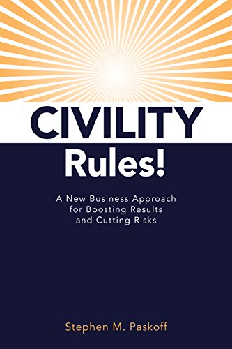 Stock image for CIVILITY Rules! A New Business Approach to Boosting Results and Cutting Risks for sale by Better World Books